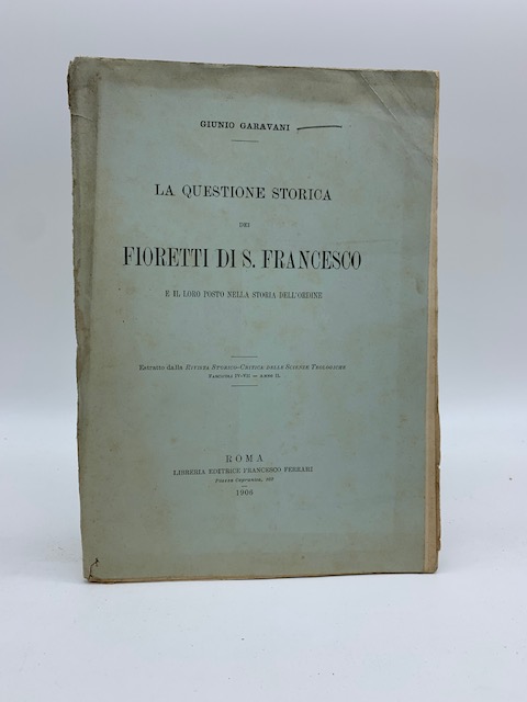 La questione storica dei fioretti di S. Francesco e il loro posto nella storia dell'ordine